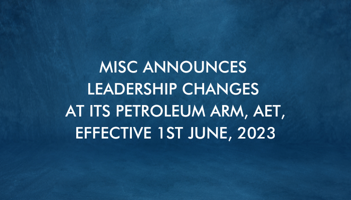 MISC Announces Leadership Changes at its Petroleum Arm AET 11 May 2023